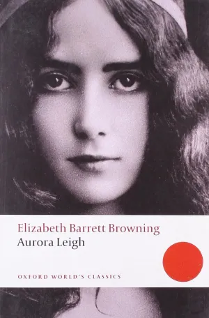 Aurora Leigh (Oxford World's Classics) Reissue Edition